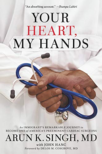 Image of Your Heart, My Hands: An Immigrant's Remarkable Journey to Become One of America's Preeminent Cardiac Surgeons