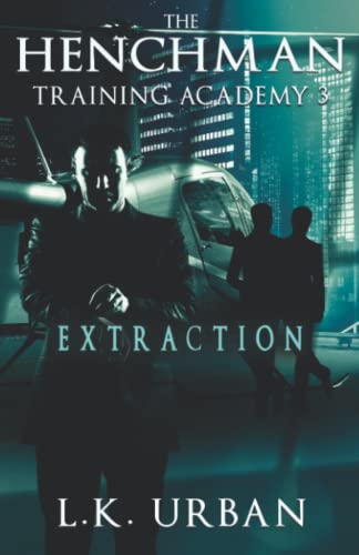 The Henchman Training Academy 3: Extraction (Henchman Training Academy Series)