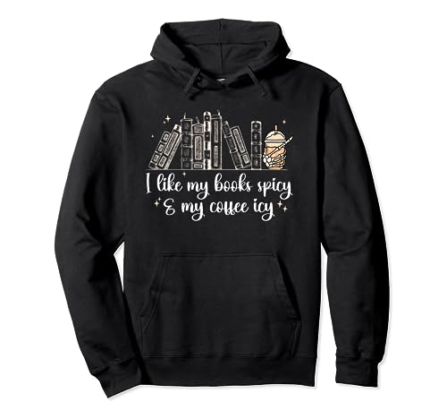 Me gustan mis libros Spicy y mi café helado, Spicy Book Coffee Sudadera con Capucha