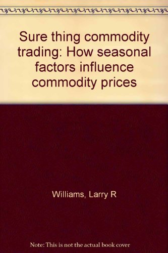 Sure thing commodity trading: How seasonal fact... B0006CUNXQ Book Cover