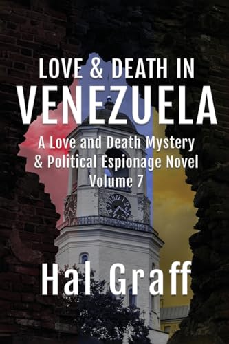 Love and Death in Venezuela (A Love and Death Mystery & Political Espionage Novel)
