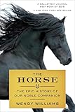 The Horse: The Epic History of Our Noble Companion