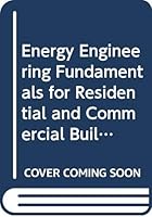 Energy Engineering Fundamentals for Residential and Commercial Building 0442281099 Book Cover