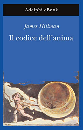 Il codice dell'anima (Opere di James Hillman Vol. 6) (Italian Edition)