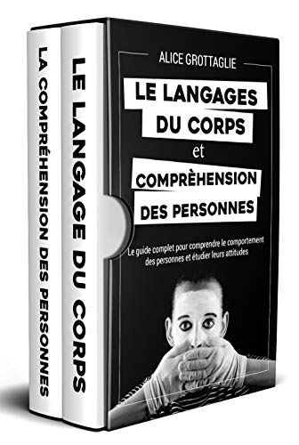 Télécharger LE LANGAGE DU CORPS ET LA COMPRÉHENSION DES PERSONNES ; Le guide complet pour comprendre le comport Livre eBook France