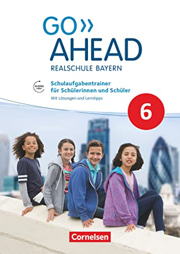 Go Ahead - Realschule Bayern 2017 - 6. Jahrgangsstufe: Schulaufgabentrainer - Mit Audios online und Lösungen