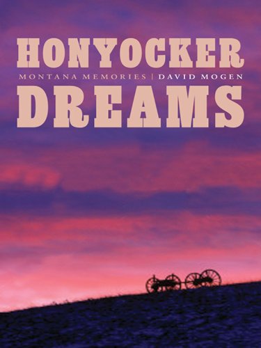 Honyocker Dreams: Montana Memories
