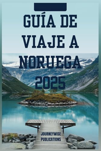 GUÍA DE VIAJE A NORUEGA 2025: Tu viaje definitivo a través de los fiordos, la cultura y las maravillas nórdicas