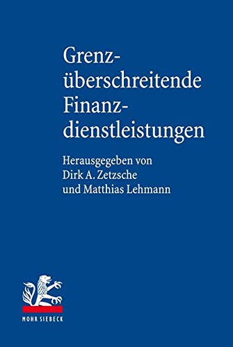 Grenzüberschreitende Finanzdienstleistungen: Das Internationale Finanzmarkt-, Privat- und Zivilproz Grenzüberschreitende Finanzdienstleistungen: Das Internationale Finanzmarkt-, Privat- und Zivilproz