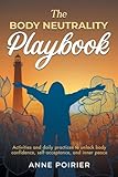 The Body Neutrality Playbook:...