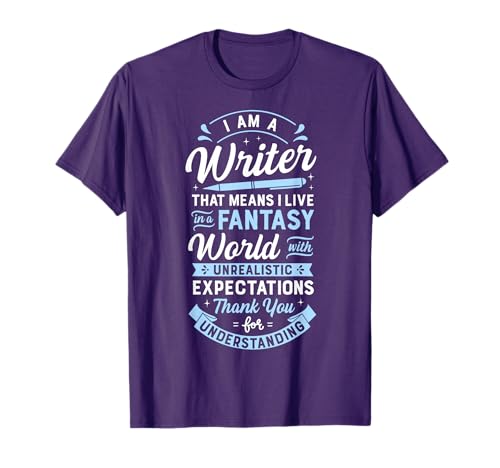 I Am A Writer That Means I Live In A Fantasy World Funny T-Shirt