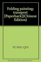 Folding painting: transport [Paperback](Chinese Edition) 7534127688 Book Cover