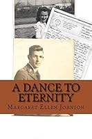 A Dance to Eternity: Story of Love and Honor 1st Lieutenant Dexter Bowker World War II Letters and Memoir Excerpts 29th Infantry Division Combat Officer 151684128X Book Cover
