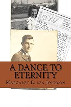 Paperback A Dance to Eternity: Story of Love and Honor 1st Lieutenant Dexter Bowker World War II Letters and Memoir Excerpts 29th Infantry Division Combat Offic Book