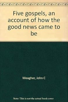 Hardcover Five gospels, an account of how the good news came to be Book