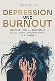 Depression und Burnout: Was Du über mentale Erschöpfung wissen solltest und wie du wieder zu dir findest - Caroline Hagemann 
