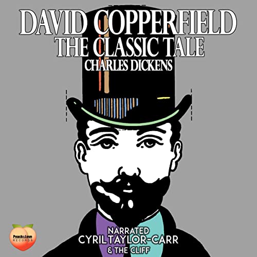 David Copperfield The Classic Tale (Audible Audio Edition) Charles Dickens, Cyril