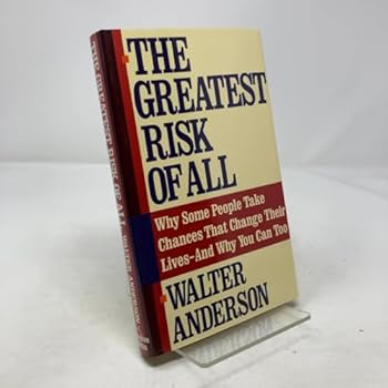 Hardcover The Greatest Risk of All Why Some People Take Chances That Change Their Lives - And Why You Can Too Book