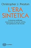 L\'era sintetica: Evoluzione artificiale, resurrezione di specie estinte, riprogettazione del mondo (Piccola biblioteca Einaudi. I Maverick) (Italian Edition)
