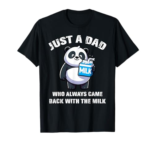 Just A Dad Who Always Came Back With The Milk Funny Panda T-Shirt