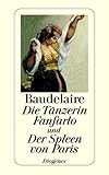 Die Tänzerin Fanfarlo und Der Spleen von Paris: Prosadichtungen (detebe) - Charles Baudelaire Übersetzer: Walter Küchler 