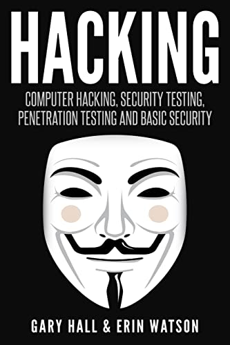 Hacking: Computer Hacking, Security Testing,Penetration Testing, and Basic Secur