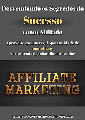 Desvendando os Segredos do Sucesso como Afiliado: Bem-vindo ao mundo do marketing de afiliados