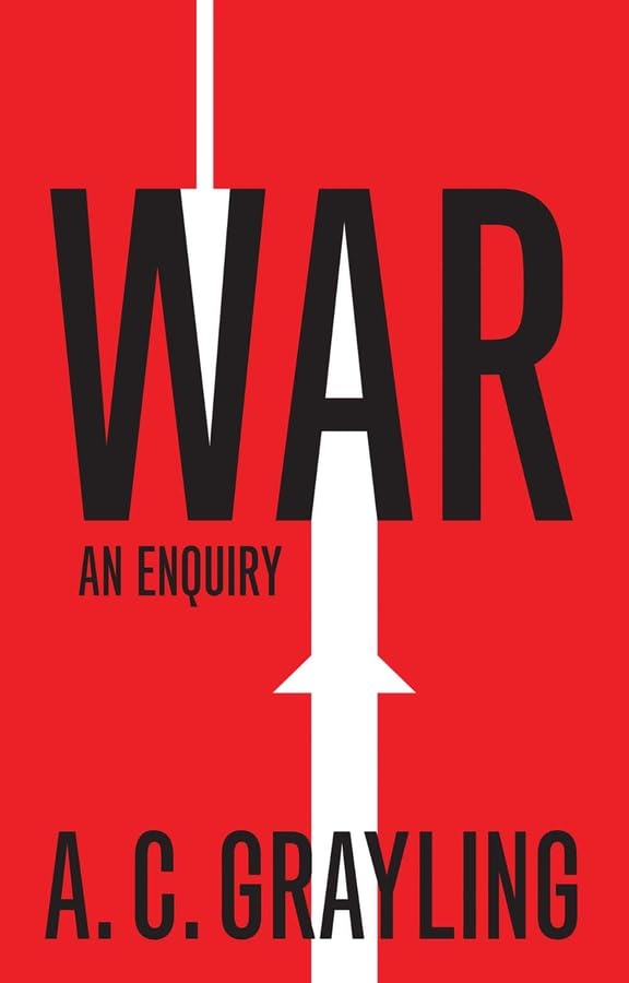 A. C. GraylingWar: An Enquiry (Vices and Virtues)