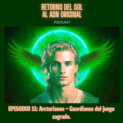 Episodio 11: Arcturianos - Guardianes del juego sagrado. cover art