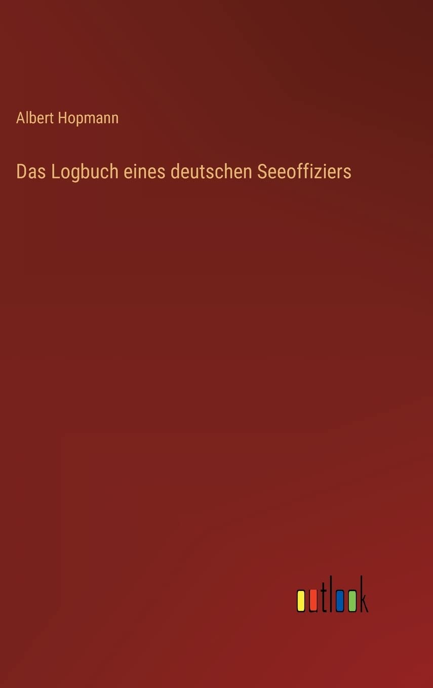 Das Logbuch eines deutschen Seeoffiziers