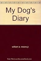 My Dog's Diary 097235140X Book Cover