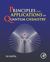 Principles and Applications of Quantum Chemistry 0128034785 Book Cover