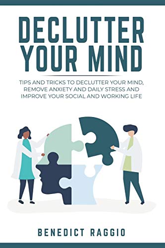 9798621526641 DECLUTTER YOUR MIND: Tips and Tricks to Declutter Your Mind, Remove Anxiety and Daily Stress, and Improve Your Social and Working Life