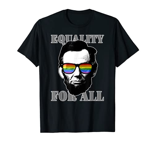 Igualdad para todos los Abe Lincoln | Gay Pride Camiseta