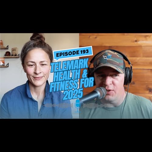 Episode #193 | Telemark Health & Fitness for 2025 &mdash; The Freeheel Life Podcast