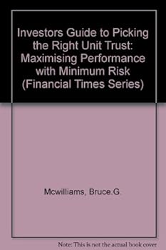 Hardcover The Investor's Guide to Picking the Right Unit Trust: Maximising Performance with Minimum Risk (FT) Book