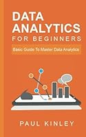 Data Analytics for Beginners: Basic Guide to Master Data Analytics 1539896730 Book Cover