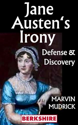 Jane Austen's Irony: Defense and Discovery (Maverick Marvin Mudrick, the ferocious, funny, fearless literary critic and teacher)