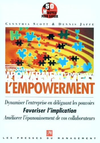 LE NOUVEAU CONCEPT DU MANAGEMENT, L'EMPOWERMENT.: Comment dynamiser l'entreprise en
