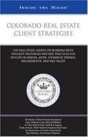 Colorado Real Estate Client Strategies: Top Real Estate Agents on Working with Specialty Properties and Best Practices for Success in Denver, Aspen, ... and Vail Valley 1596228350 Book Cover