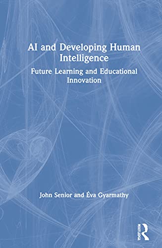Ai and Developing Human Intelligence: Future Learning and Educational Innovation view 2