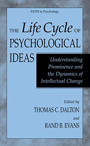 The Life Cycle of Psychological Ideas: Understanding Prominence and the Dynamics of Intellectual Change (Path in Psychology)