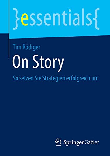On Story: So setzen Sie Strategien erfolgreich um (essentials)