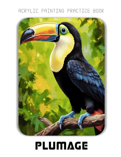 Acrylic Painting Practice Book – Plumage: Expressive Impasto Birds for Bold Artists