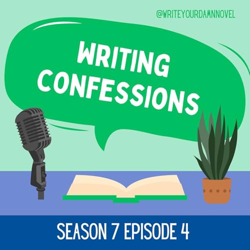 Writing Confessions (Featuring listener participation by YOU!)