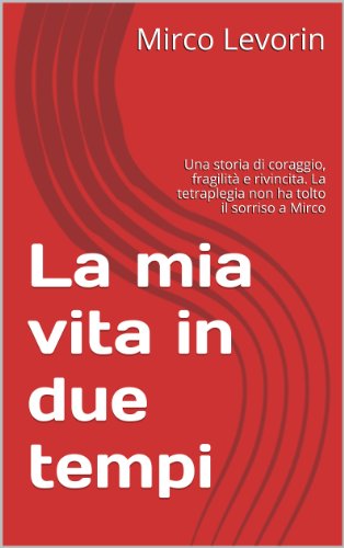 La mia vita in due tempi: Una storia di coraggio