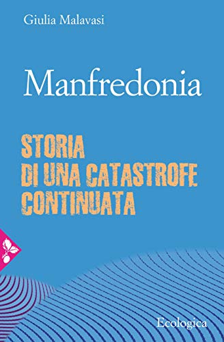 Manfredonia: Storia di una catastrofe continuat
