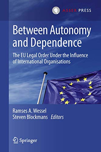Between Autonomy and Dependence: The EU Legal Order under the Influence of International Organisations