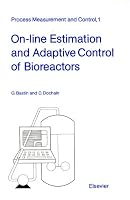 On-line Estimation and Adaptive Control of Bioreactors 0444884300 Book Cover