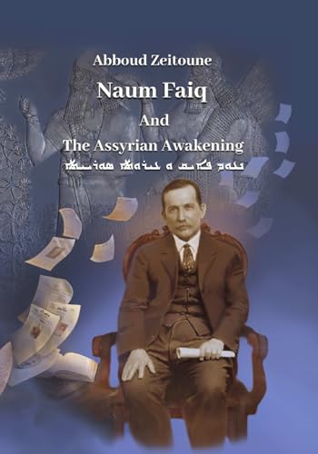 Naum Faiq and The Assyrian Awakening